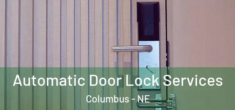 Automatic Door Lock Services Columbus - NE