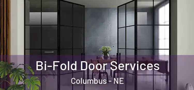 Bi-Fold Door Services Columbus - NE