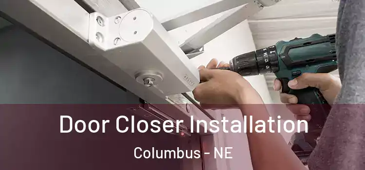 Door Closer Installation Columbus - NE