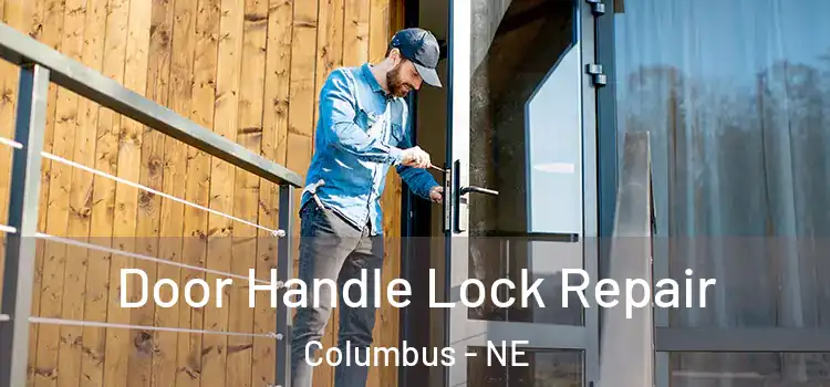 Door Handle Lock Repair Columbus - NE