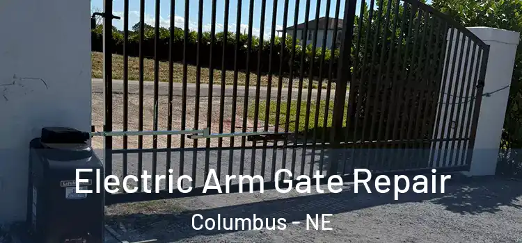 Electric Arm Gate Repair Columbus - NE