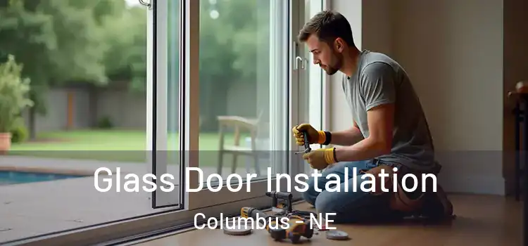 Glass Door Installation Columbus - NE