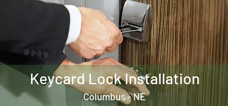 Keycard Lock Installation Columbus - NE