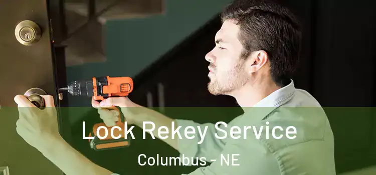 Lock Rekey Service Columbus - NE